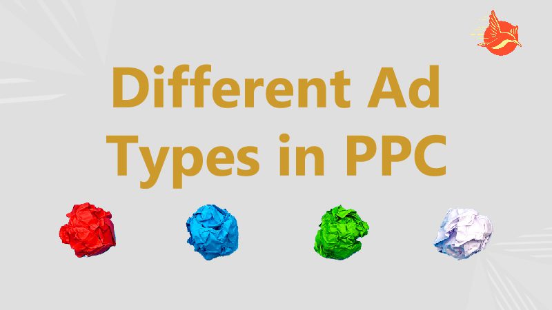 Four differently colored paper balls with 'Different Ad Types in PPC' writing, depicting diverse PPC ad formats/ Amazon Management
