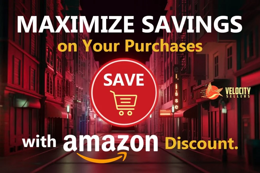 Maximize Savings with Amazon Discount - Velocity Sellers