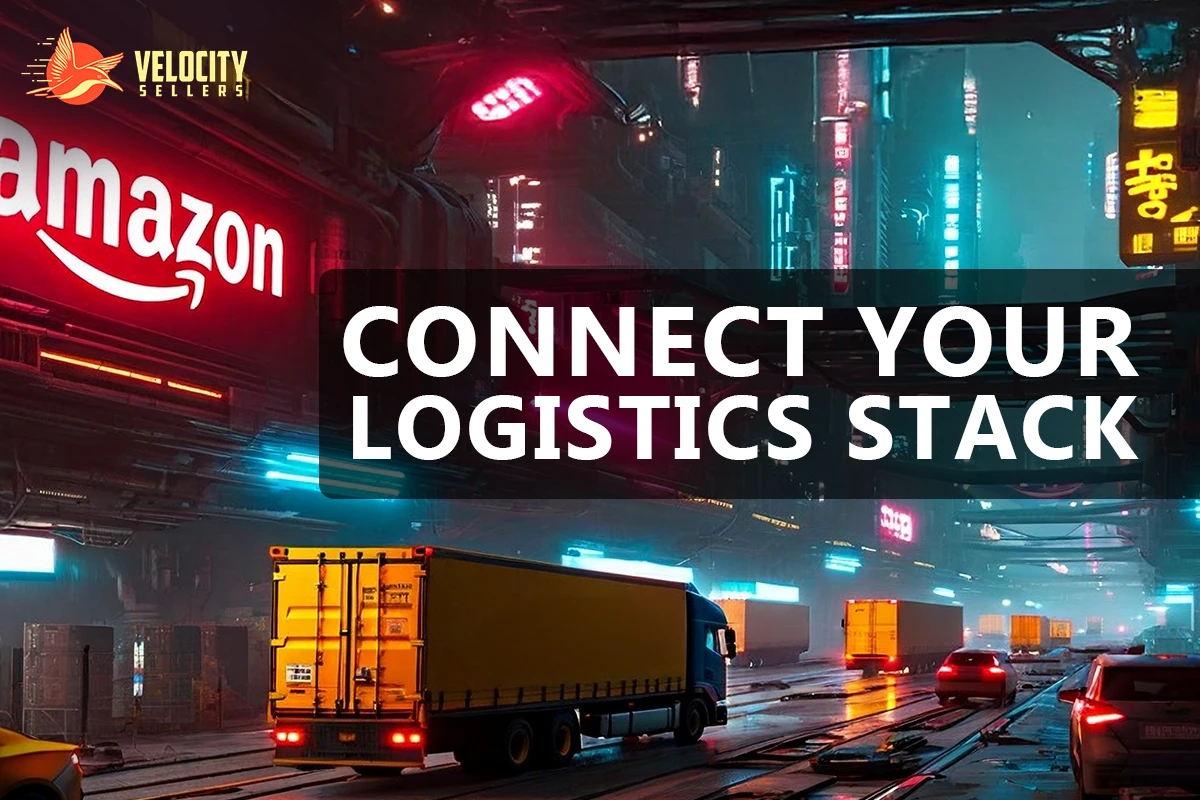 Neon city scene with trucks under an Amazon sign, overlay text reads Connect Your Logistics Stack — Velocity Sellers