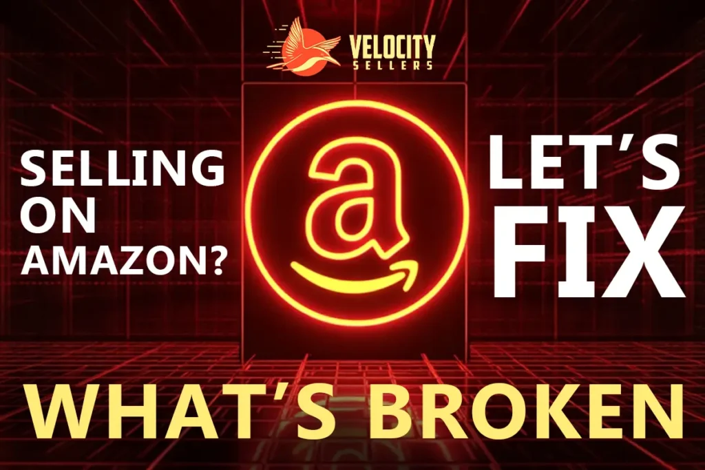 Amazon Seller Problems visual with neon Amazon logo, Velocity Sellers branding, and bold text saying “Selling on Amazon? Let’s Fix What’s Broken”