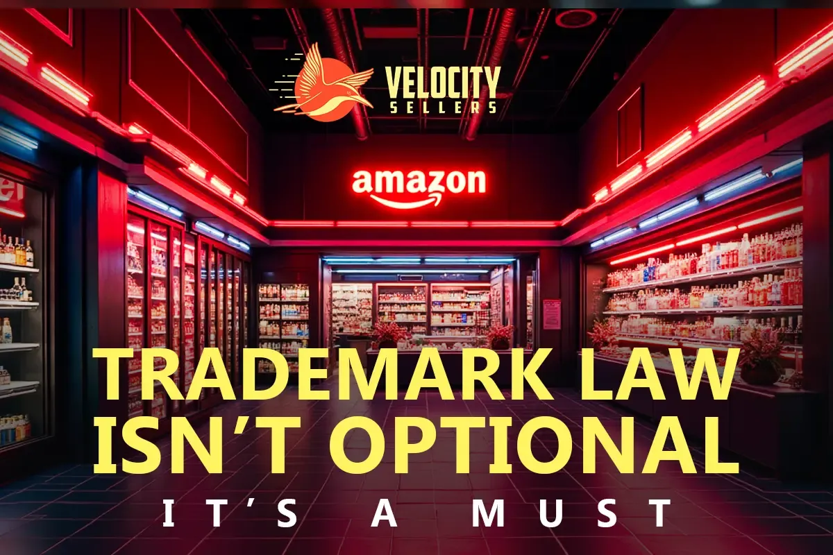 Trademark Law for Sellers: Build a Stronger Amazon Brand - Velocity Sellers