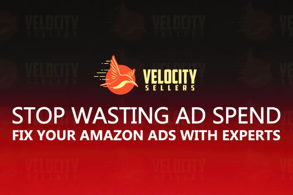 Amazon product ads management banner showing Velocity Sellers logo and bold message “Stop wasting ad spend – fix your Amazon ads with experts,” highlighting professional Amazon advertising optimization services.