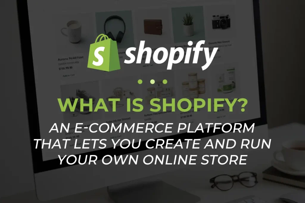 what is shopify explained on a desktop screen with the Shopify logo and tagline about creating and running an online store